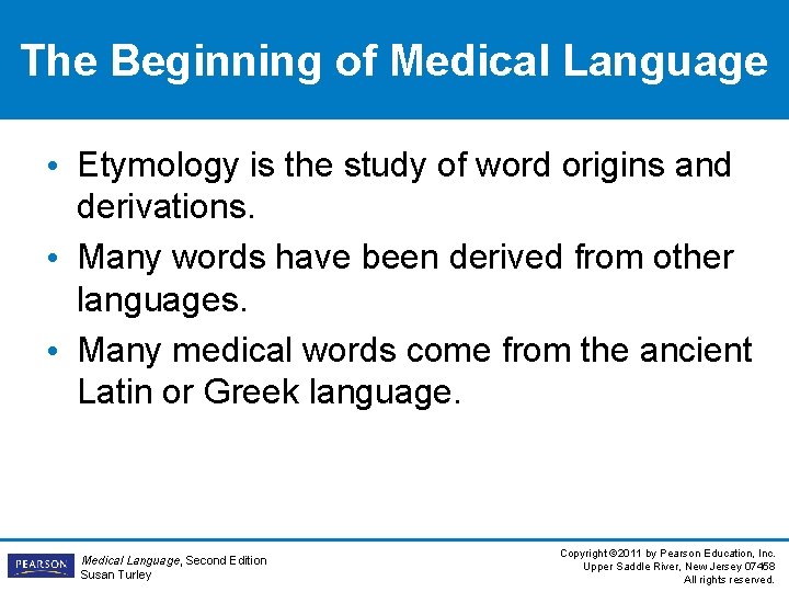 The Beginning of Medical Language • Etymology is the study of word origins and The Beginning of Medical Language • Etymology is the study of word origins and