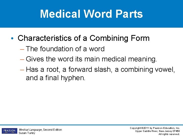 Medical Word Parts • Characteristics of a Combining Form – The foundation of a Medical Word Parts • Characteristics of a Combining Form – The foundation of a