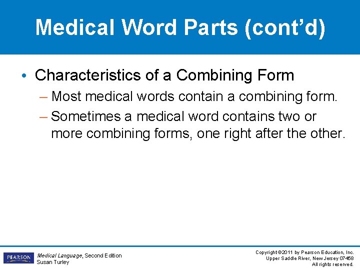 Medical Word Parts (cont’d) • Characteristics of a Combining Form – Most medical words Medical Word Parts (cont’d) • Characteristics of a Combining Form – Most medical words