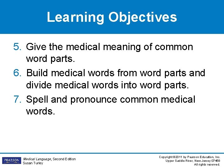 Learning Objectives 5. Give the medical meaning of common word parts. 6. Build medical Learning Objectives 5. Give the medical meaning of common word parts. 6. Build medical