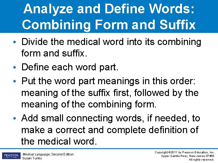 Analyze and Define Words: Combining Form and Suffix • Divide the medical word into Analyze and Define Words: Combining Form and Suffix • Divide the medical word into