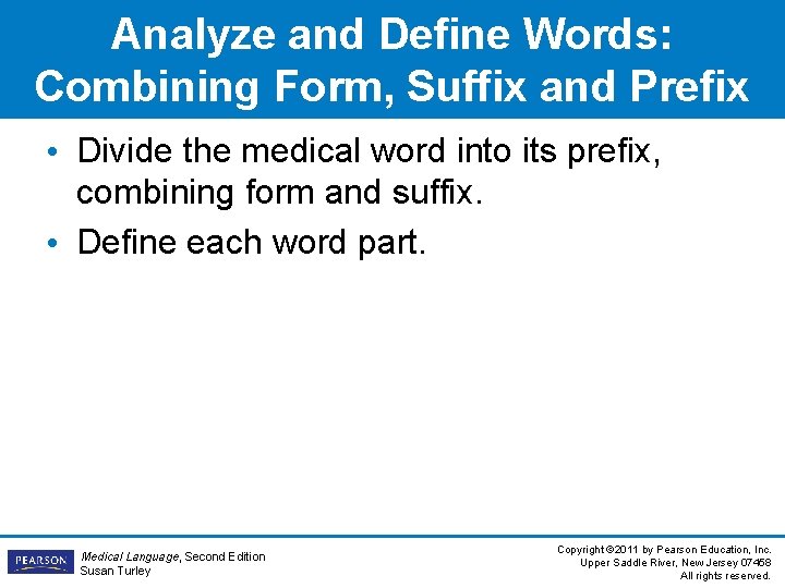 Analyze and Define Words: Combining Form, Suffix and Prefix • Divide the medical word Analyze and Define Words: Combining Form, Suffix and Prefix • Divide the medical word