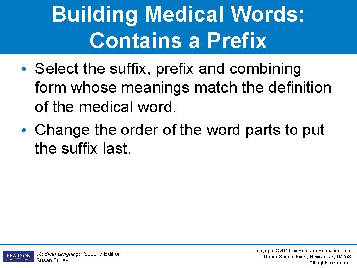 Building Medical Words: Contains a Prefix • Select the suffix, prefix and combining form Building Medical Words: Contains a Prefix • Select the suffix, prefix and combining form