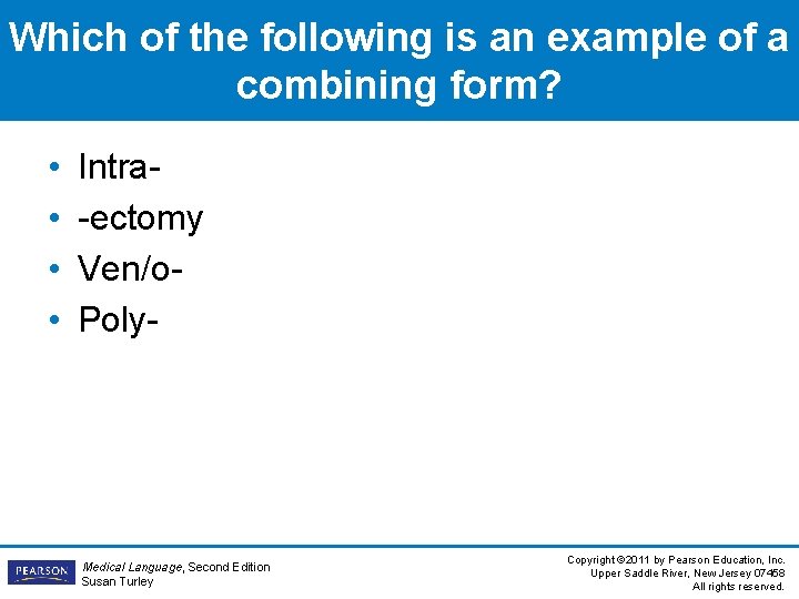 Which of the following is an example of a combining form? • • Intra-ectomy Which of the following is an example of a combining form? • • Intra-ectomy