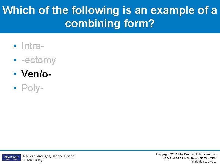 Which of the following is an example of a combining form? • • Intra-ectomy Which of the following is an example of a combining form? • • Intra-ectomy