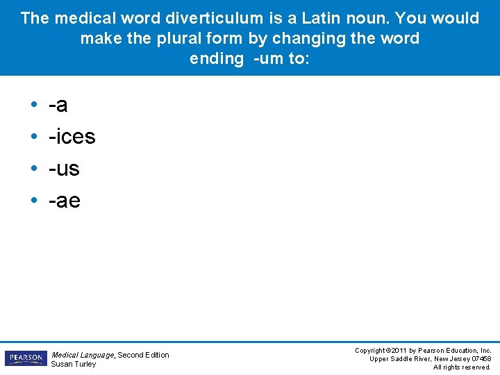 The medical word diverticulum is a Latin noun. You would make the plural form The medical word diverticulum is a Latin noun. You would make the plural form