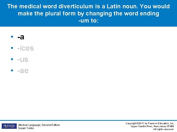 The medical word diverticulum is a Latin noun. You would make the plural form The medical word diverticulum is a Latin noun. You would make the plural form