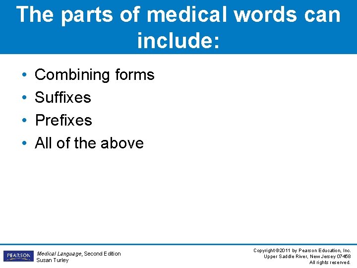 The parts of medical words can include: • • Combining forms Suffixes Prefixes All The parts of medical words can include: • • Combining forms Suffixes Prefixes All