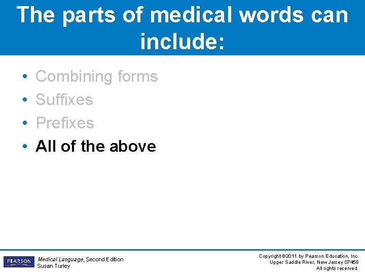 The parts of medical words can include: • • Combining forms Suffixes Prefixes All The parts of medical words can include: • • Combining forms Suffixes Prefixes All