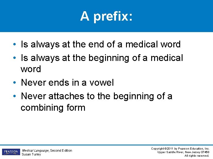 A prefix: • Is always at the end of a medical word • Is A prefix: • Is always at the end of a medical word • Is