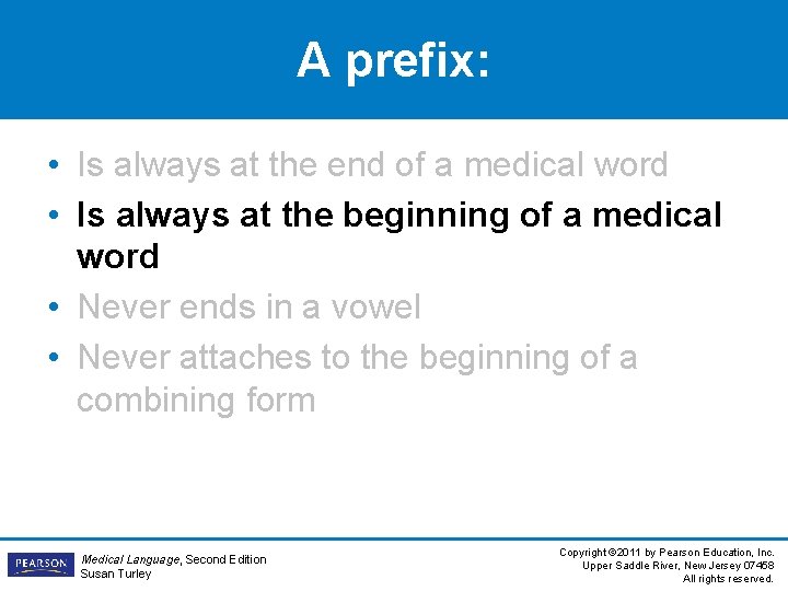 A prefix: • Is always at the end of a medical word • Is A prefix: • Is always at the end of a medical word • Is