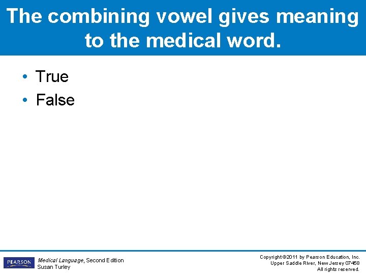The combining vowel gives meaning to the medical word. • True • False Medical The combining vowel gives meaning to the medical word. • True • False Medical