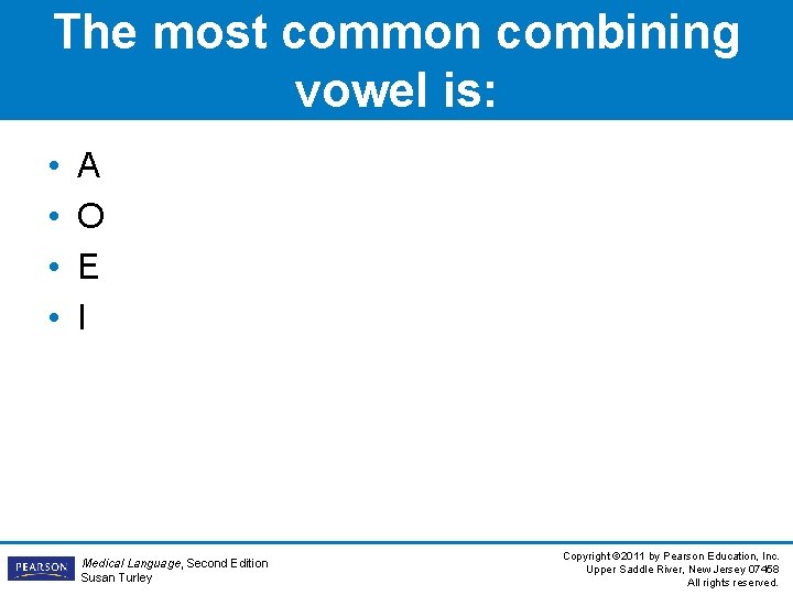 The most common combining vowel is: • • A O E I Medical Language, The most common combining vowel is: • • A O E I Medical Language,