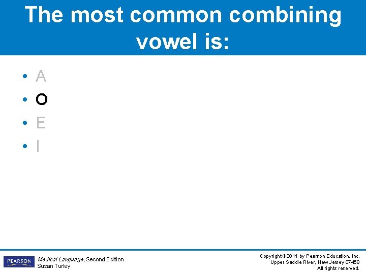 The most common combining vowel is: • • A O E I Medical Language, The most common combining vowel is: • • A O E I Medical Language,