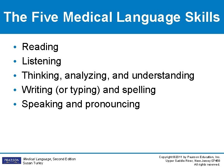 The Five Medical Language Skills • • • Reading Listening Thinking, analyzing, and understanding The Five Medical Language Skills • • • Reading Listening Thinking, analyzing, and understanding
