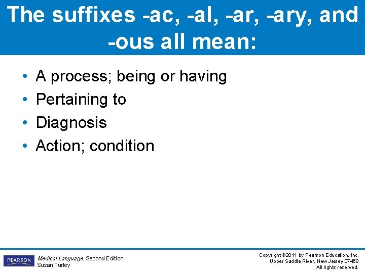 The suffixes -ac, -al, -ary, and -ous all mean: • • A process; being The suffixes -ac, -al, -ary, and -ous all mean: • • A process; being