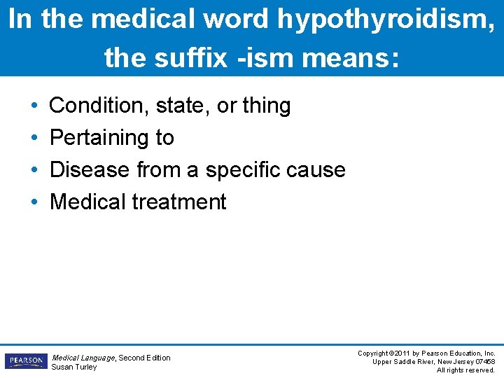 In the medical word hypothyroidism, the suffix -ism means: • • Condition, state, or In the medical word hypothyroidism, the suffix -ism means: • • Condition, state, or