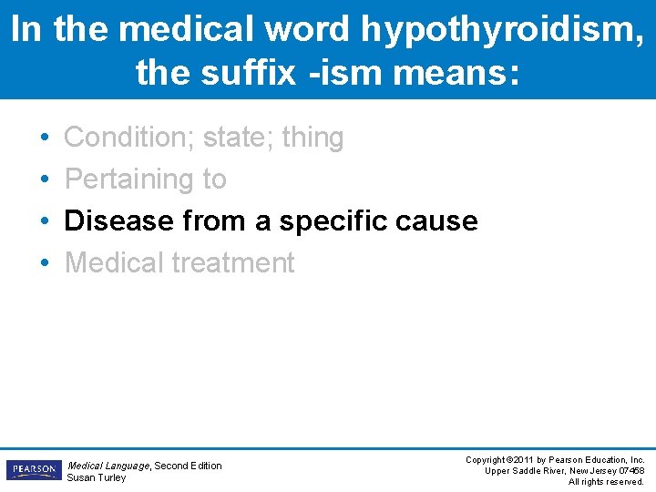 In the medical word hypothyroidism, the suffix -ism means: • • Condition; state; thing In the medical word hypothyroidism, the suffix -ism means: • • Condition; state; thing