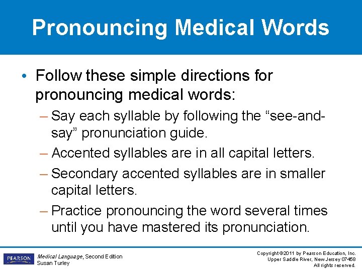 Pronouncing Medical Words • Follow these simple directions for pronouncing medical words: – Say Pronouncing Medical Words • Follow these simple directions for pronouncing medical words: – Say