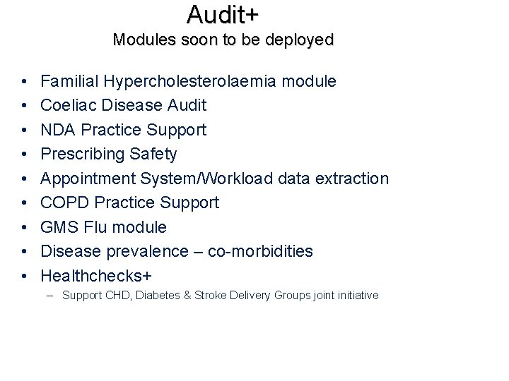 Audit+ Modules soon to be deployed • • • Familial Hypercholesterolaemia module Coeliac Disease