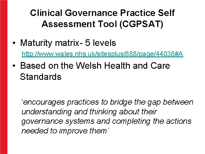 Clinical Governance Practice Self Assessment Tool (CGPSAT) • Maturity matrix- 5 levels http: //www.