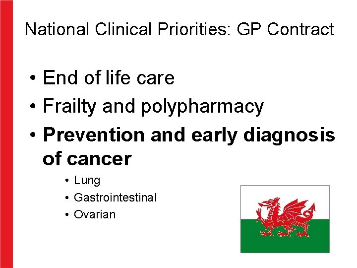 National Clinical Priorities: GP Contract • End of life care • Frailty and polypharmacy