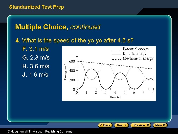 Standardized Test Prep Multiple Choice, continued 4. What is the speed of the yo-yo