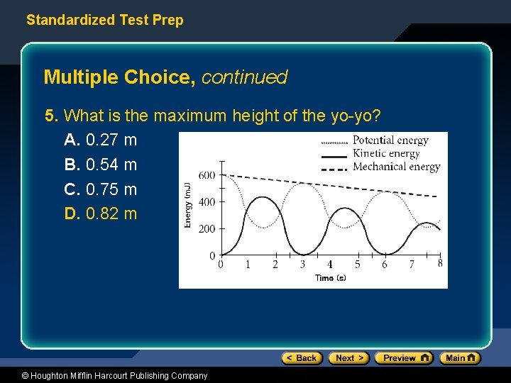 Standardized Test Prep Multiple Choice, continued 5. What is the maximum height of the