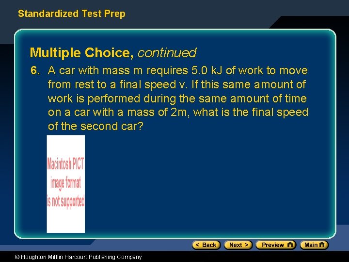 Standardized Test Prep Multiple Choice, continued 6. A car with mass m requires 5.