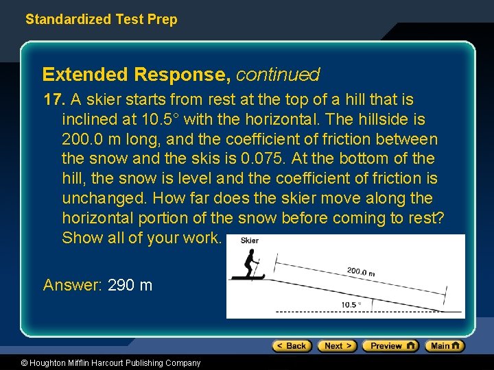Standardized Test Prep Extended Response, continued 17. A skier starts from rest at the