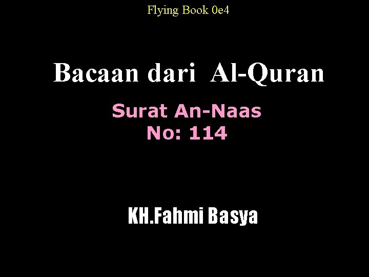 Flying Book 0 e 4 Bacaan dari Al-Quran Surat An-Naas No: 114 KH. Fahmi