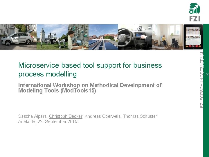 International Workshop on Methodical Development of Modeling Tools (Mod. Tools 15) Sascha Alpers, Christoph