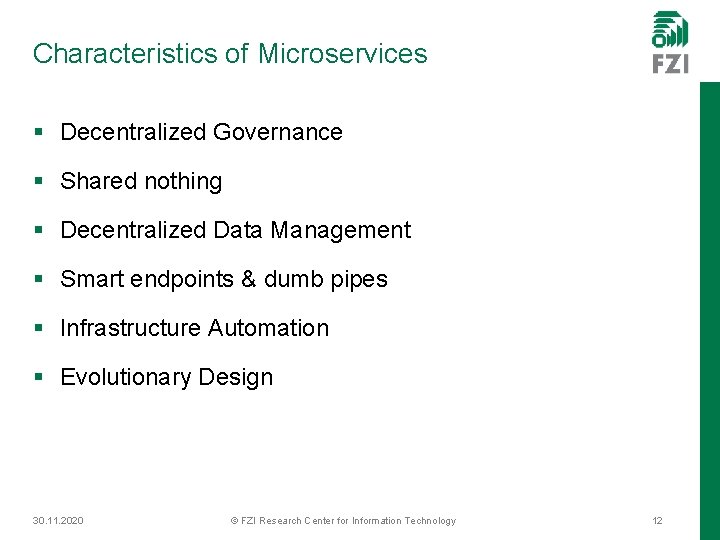 Characteristics of Microservices § Decentralized Governance § Shared nothing § Decentralized Data Management §