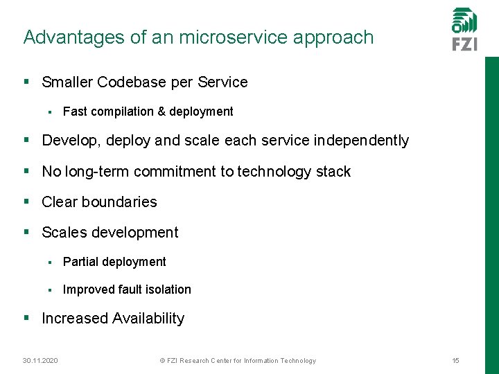 Advantages of an microservice approach § Smaller Codebase per Service § Fast compilation &