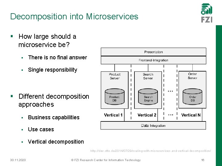 Decomposition into Microservices § How large should a microservice be? § There is no