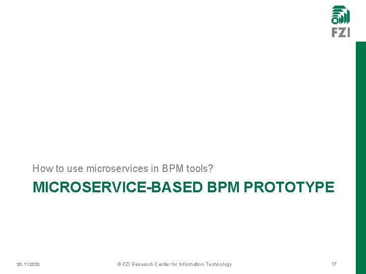 How to use microservices in BPM tools? MICROSERVICE-BASED BPM PROTOTYPE 30. 11. 2020 ©