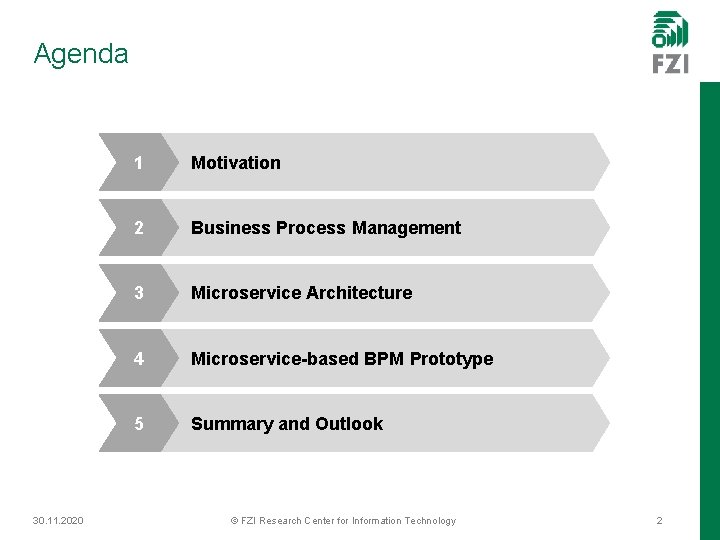 Agenda 30. 11. 2020 1 Motivation 2 Business Process Management 3 Microservice Architecture 4