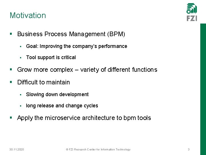 Motivation § Business Process Management (BPM) § Goal: Improving the company’s performance § Tool