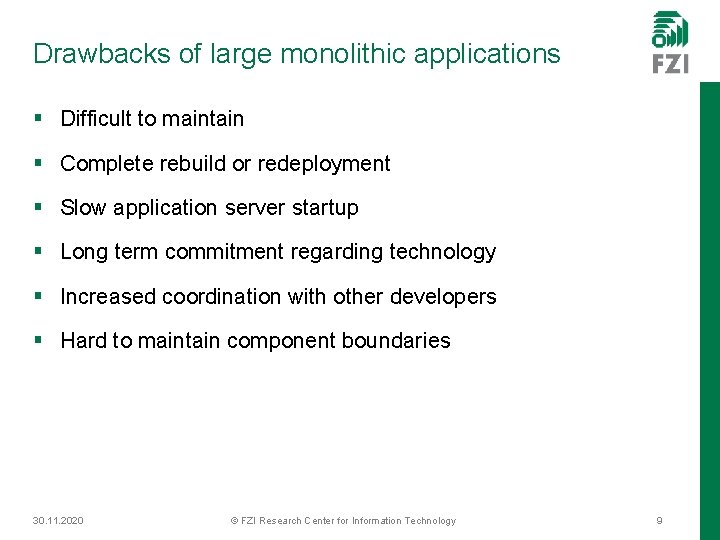 Drawbacks of large monolithic applications § Difficult to maintain § Complete rebuild or redeployment