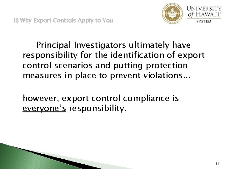 II) Why Export Controls Apply to You Principal Investigators ultimately have responsibility for the