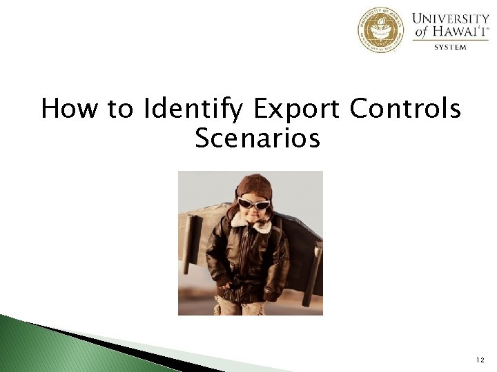 How to Identify Export Controls Scenarios 12 