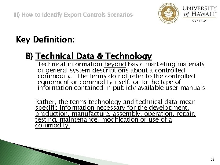 III) How to Identify Export Controls Scenarios Key Definition: B) Technical Data & Technology