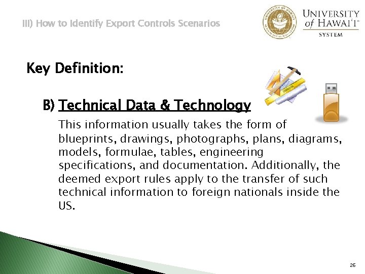 III) How to Identify Export Controls Scenarios Key Definition: B) Technical Data & Technology