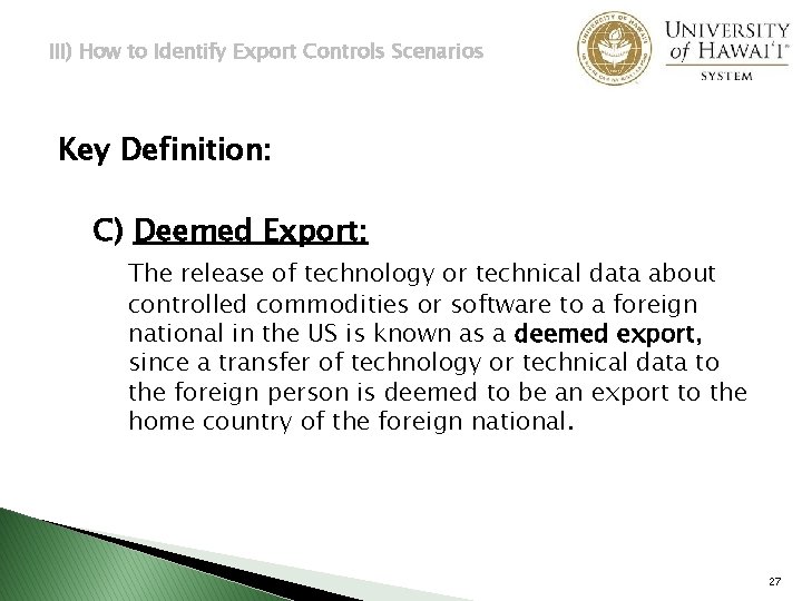 III) How to Identify Export Controls Scenarios Key Definition: C) Deemed Export: The release