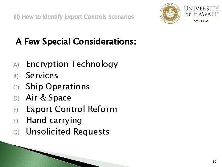 III) How to Identify Export Controls Scenarios A Few Special Considerations: A) B) C)