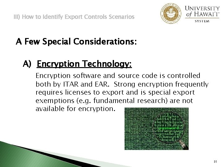 III) How to Identify Export Controls Scenarios A Few Special Considerations: A) Encryption Technology: