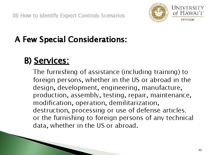 III) How to Identify Export Controls Scenarios A Few Special Considerations: B) Services: The
