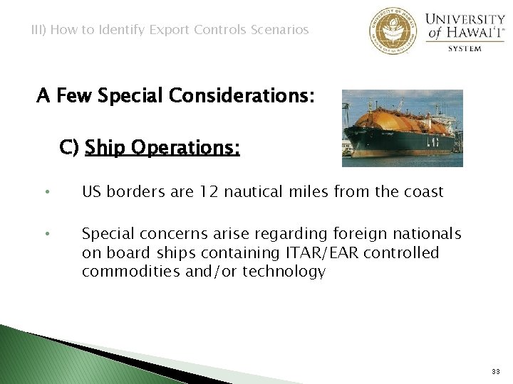 III) How to Identify Export Controls Scenarios A Few Special Considerations: C) Ship Operations: