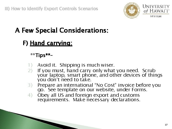III) How to Identify Export Controls Scenarios A Few Special Considerations: F) Hand carrying: