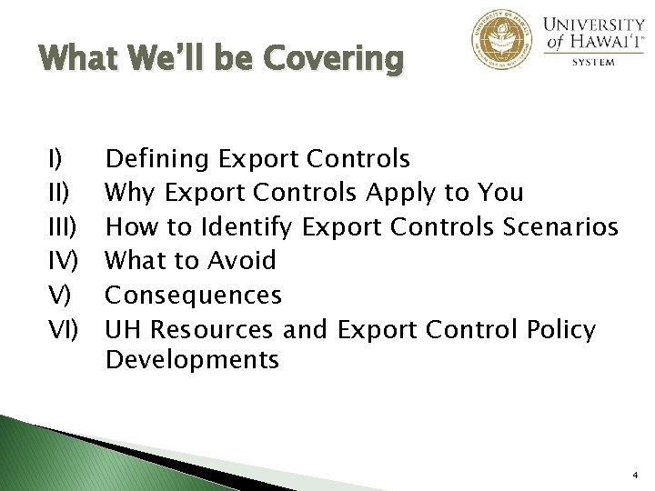 What We’ll be Covering I) III) IV) V) VI) Defining Export Controls Why Export